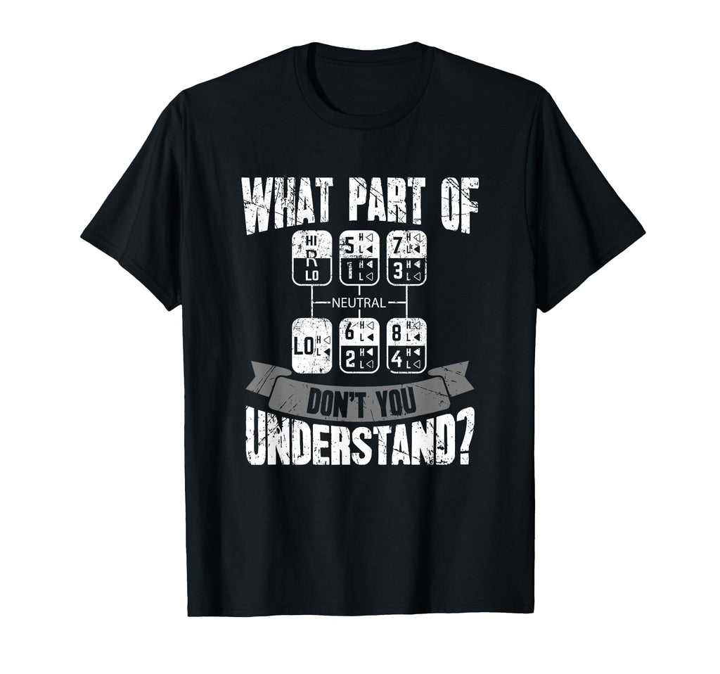What Part Dont You Understand Trucker T-Shirt - Minimalist Print Unisex - T-Shirt, Sweatshirt, Hoodie