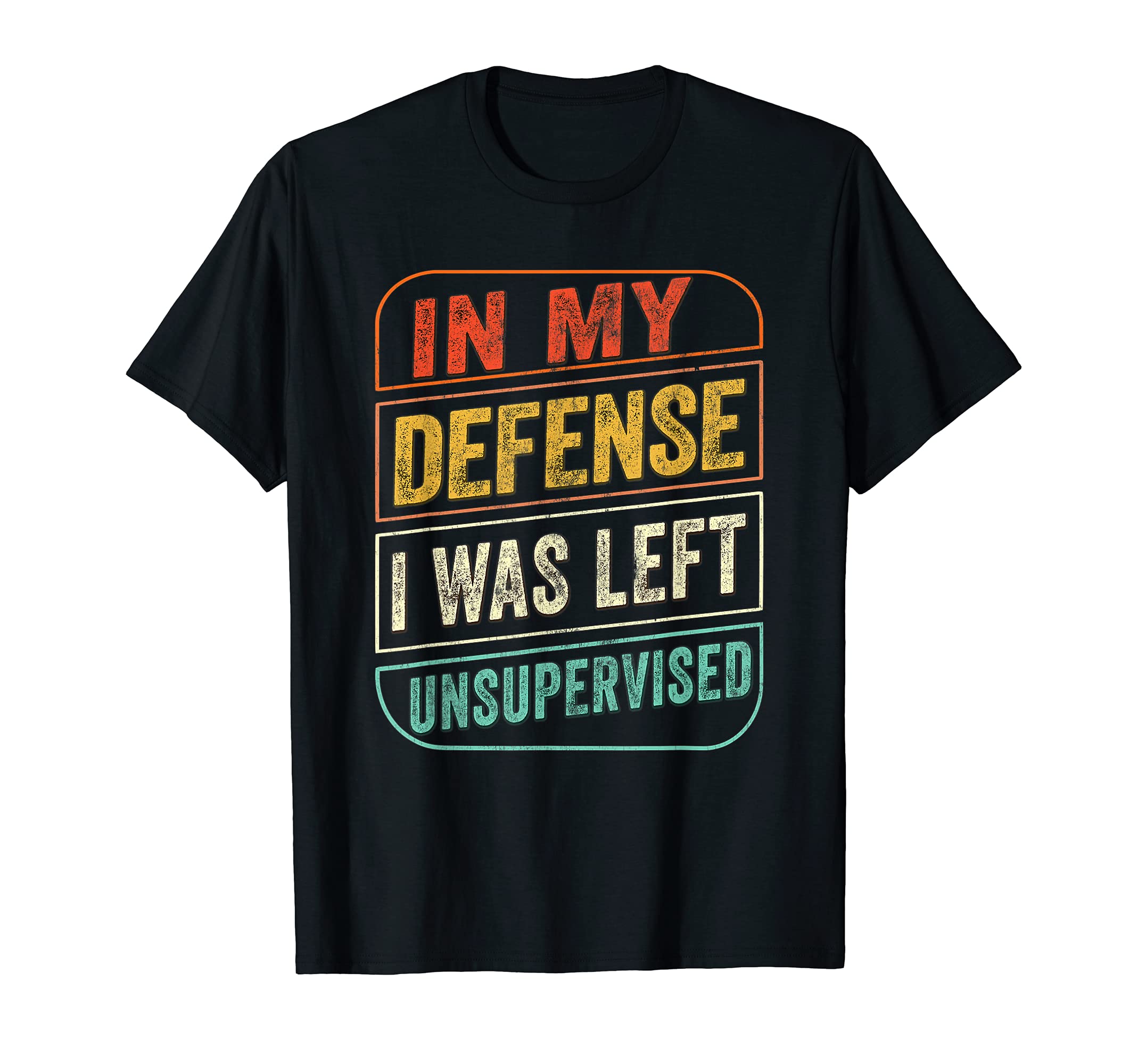 My Defense I Was Left Unsupervised T-Shirt - Minimalist Print for Adults - T-Shirt, Sweatshirt, Hoodie