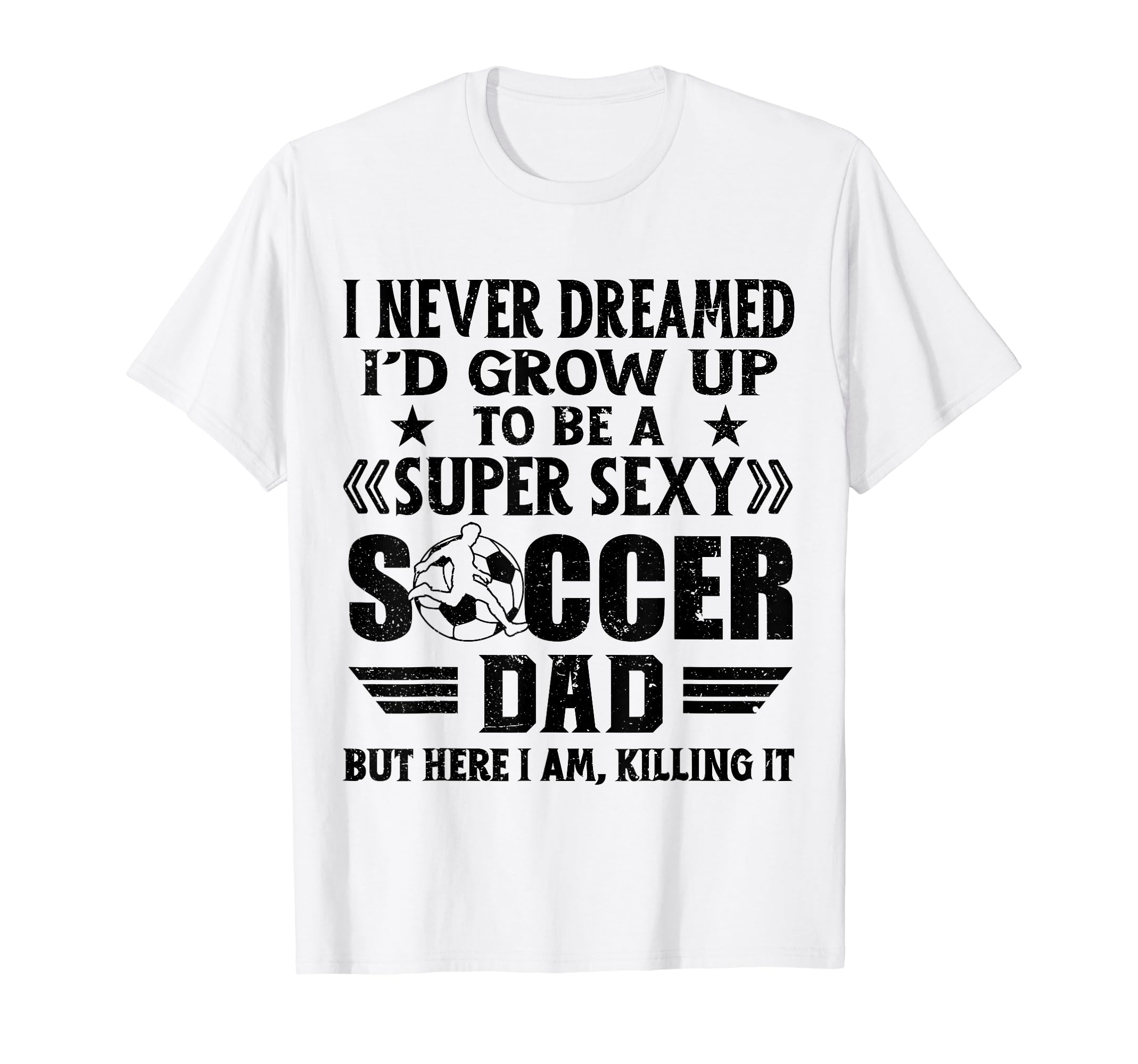 I Never Dreamed Id Grow Up To Be T-Shirt - Casual Everyday Wear for Adults - T-Shirt, Sweatshirt, Hoodie