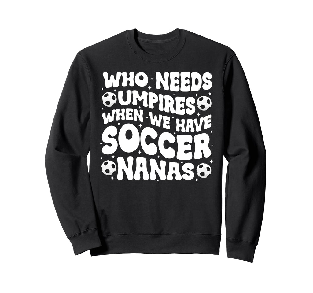 Groovy Soccer Nana Grandma Sweatshirt - Casual Everyday Wear Men Women - T-Shirt, Sweatshirt, Hoodie