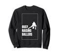 Funny Baseball Quotes Busy Sweatshirt - Streetwear Style for Adults - T-Shirt, Sweatshirt, Hoodie
