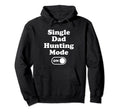 Single Dad Hunting Mode Hoodie - Aesthetic Graphic for Adults - T-Shirt, Sweatshirt, Hoodie