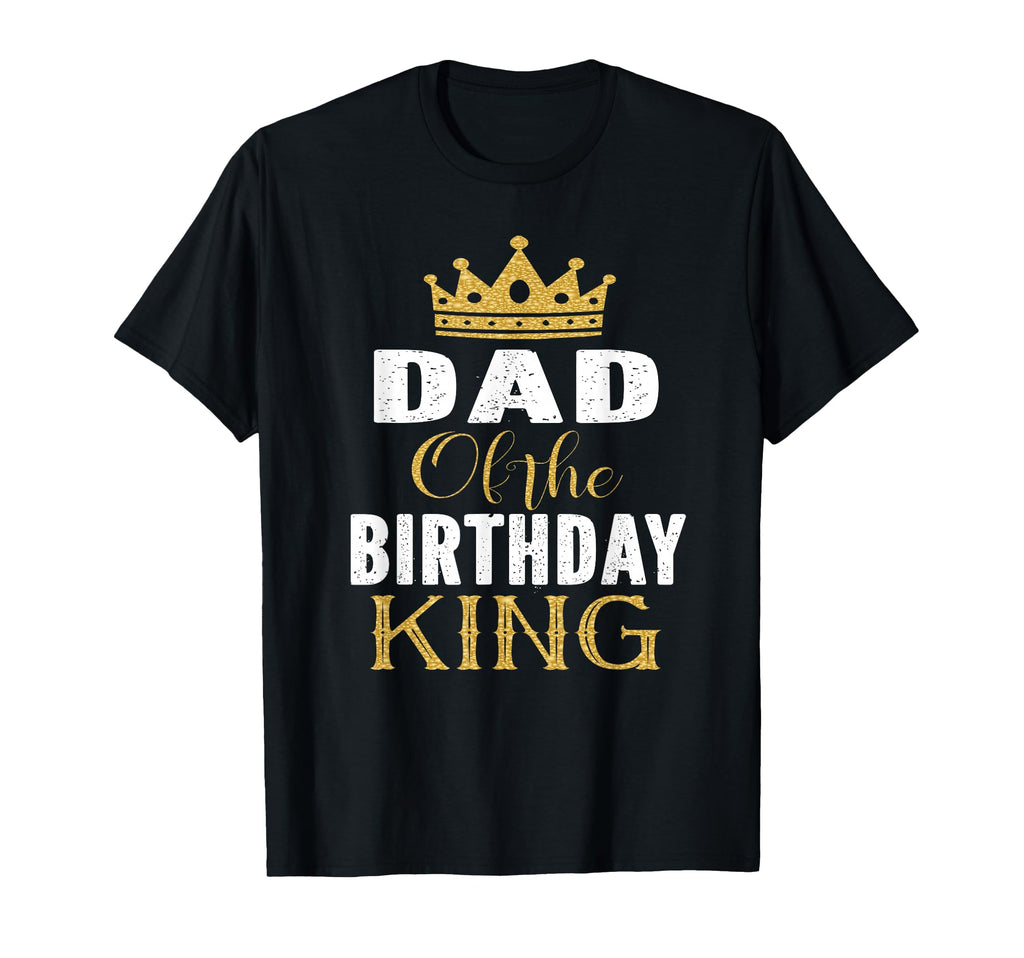 Dad Birthday King Bday Party T-Shirt - Casual Everyday Wear for Adults - T-Shirt, Sweatshirt, Hoodie