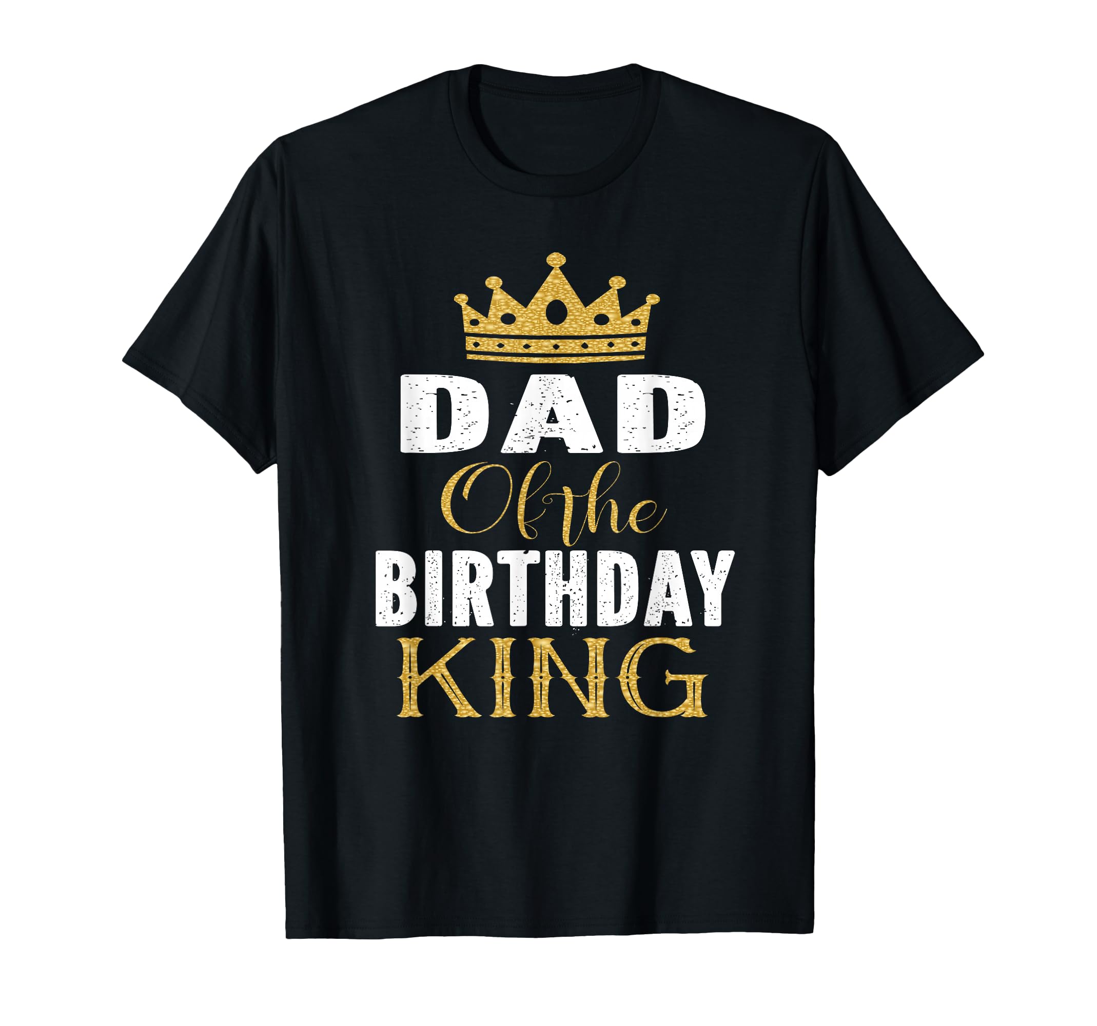 Dad Birthday King Bday Party T-Shirt - Casual Everyday Wear for Adults - T-Shirt, Sweatshirt, Hoodie