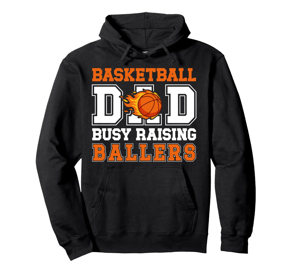 Basketball Dad Busy Raising Ballers Hoodie - Trendy Graphic Unisex - T-Shirt, Sweatshirt, Hoodie