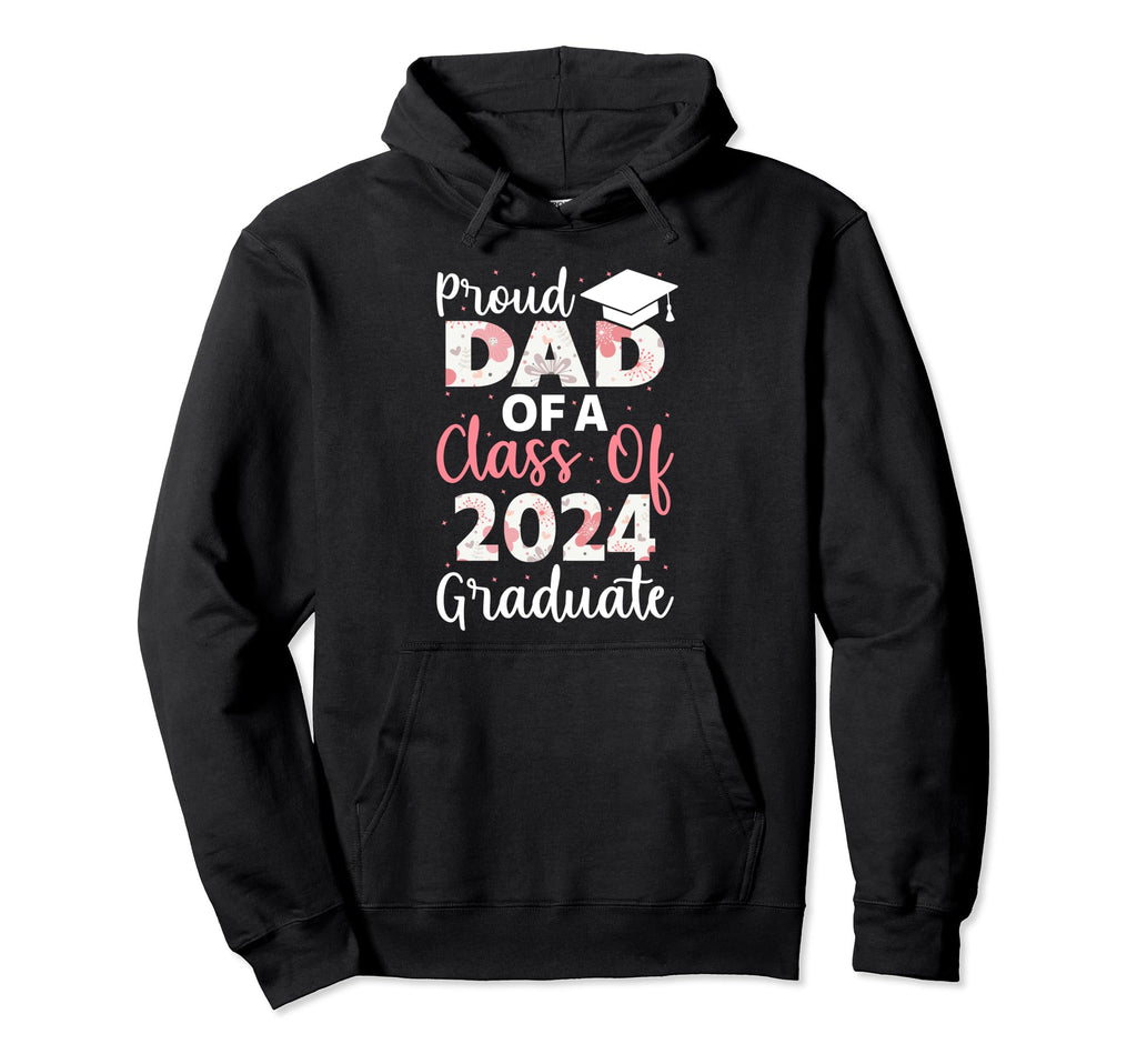Proud Dad Class 2024 Graduate Graduation Hoodie - Aesthetic Graphic Unisex - T-Shirt, Sweatshirt, Hoodie