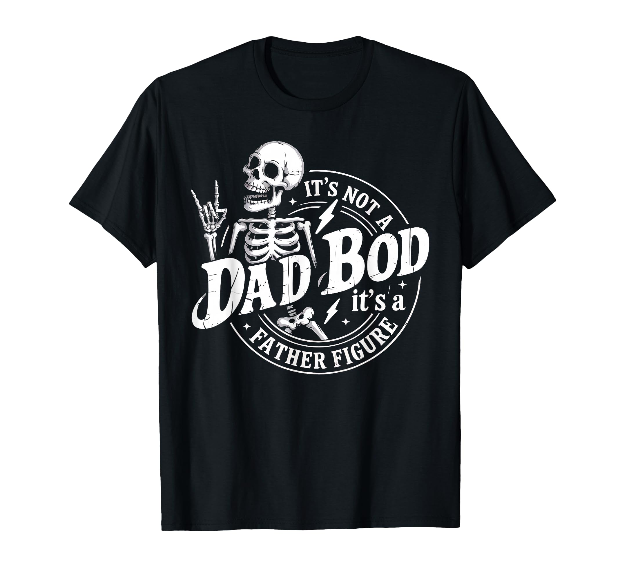 Its Not Dad Bod Its Father Figure T-Shirt - Streetwear Style Unisex - T-Shirt, Sweatshirt, Hoodie