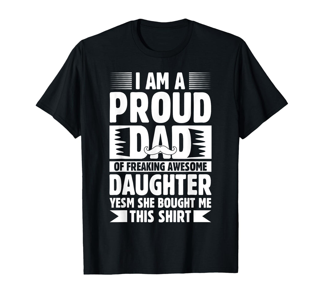 Proud Dad Freaking Awesome Daughter Dad T-Shirt - Streetwear Style Unisex - T-Shirt, Sweatshirt, Hoodie
