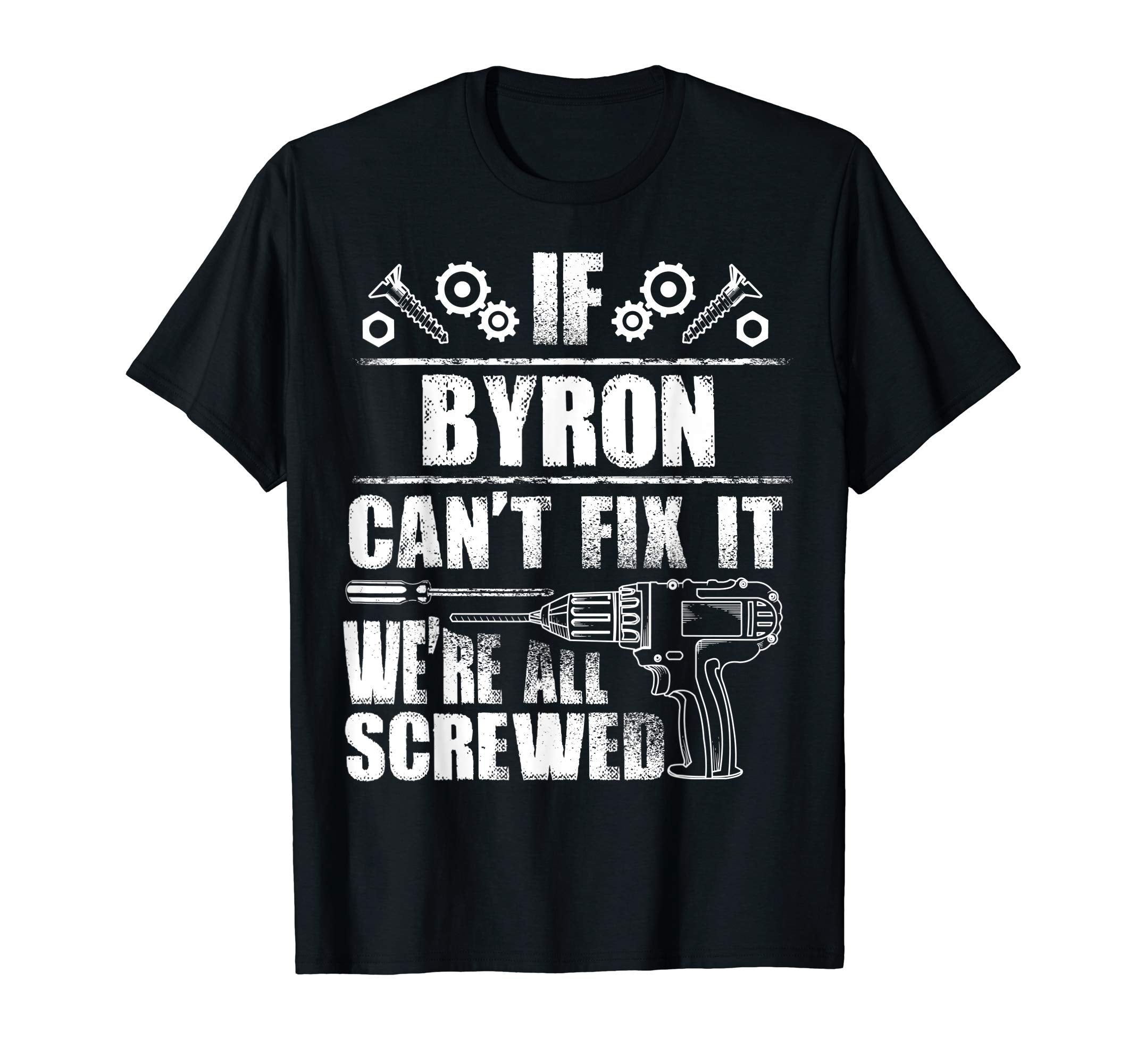 Byron Gift Name Fix It Funny T-Shirt - Fun Novelty Design for Adults - T-Shirt, Sweatshirt, Hoodie