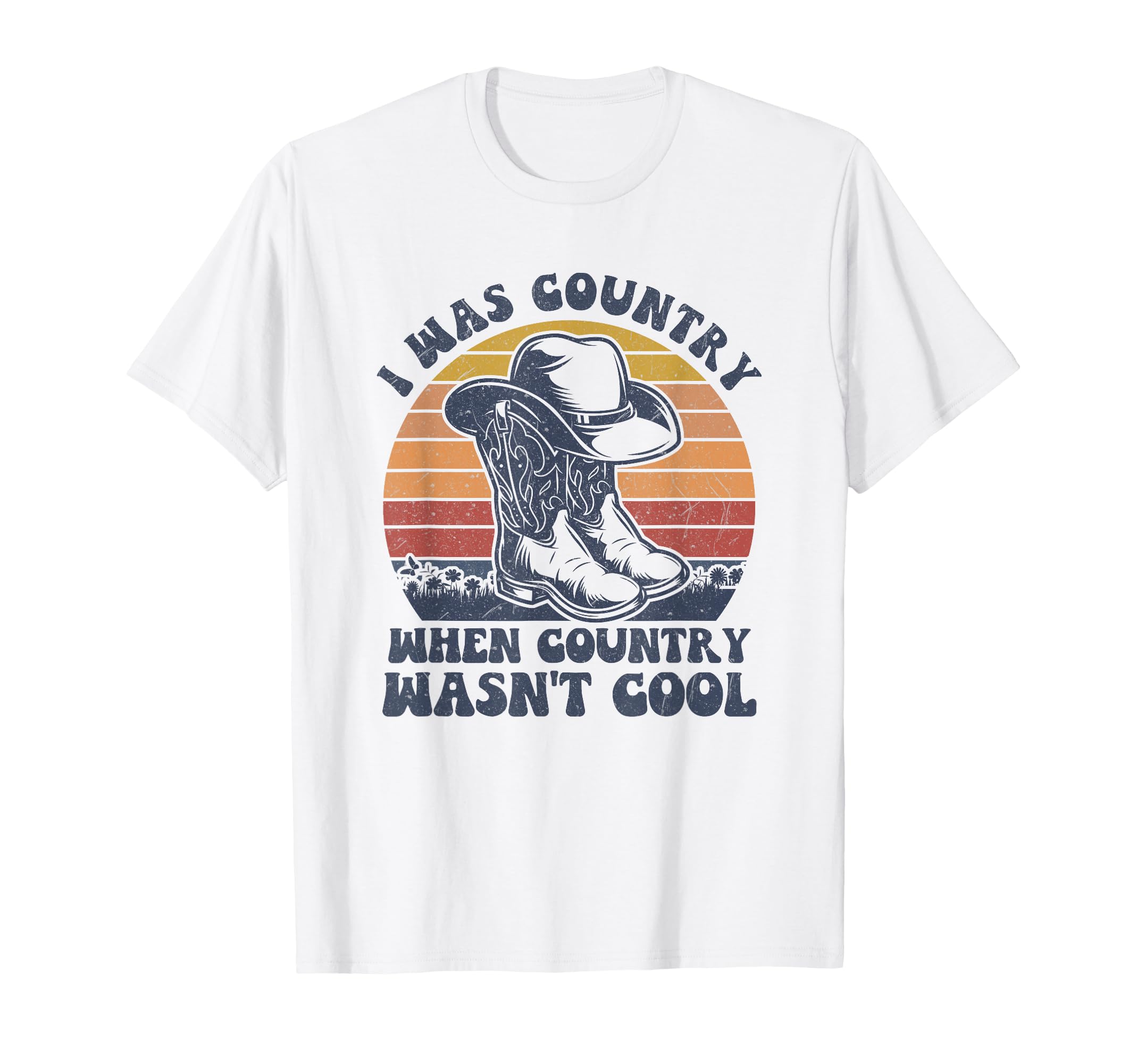 I Was Country When Country Wasnt T-Shirt - Fun Novelty Design Unisex - T-Shirt, Sweatshirt, Hoodie