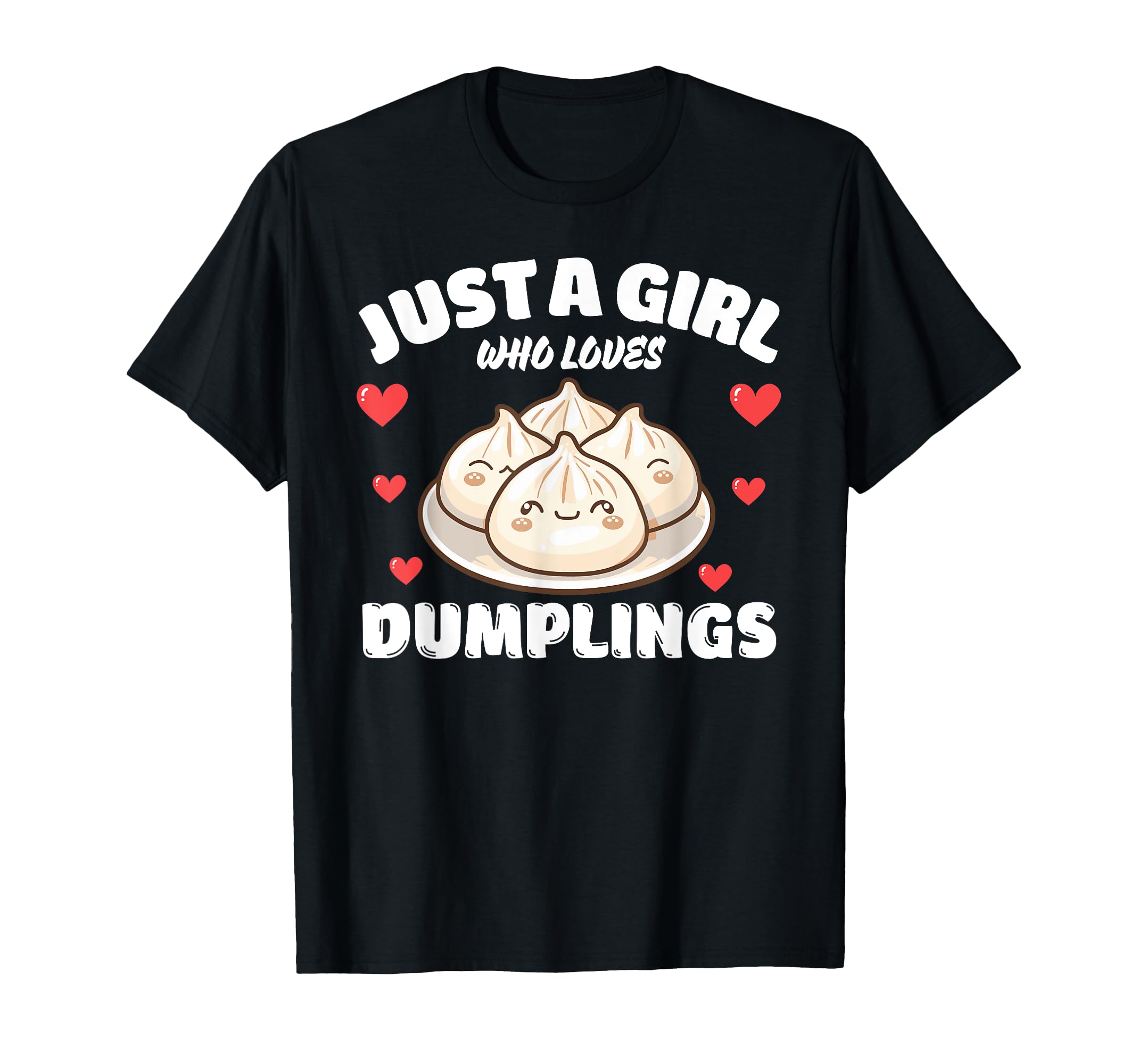 Just Who Loves Dumplings Dumpling Lover T-Shirt - Aesthetic Graphic Unisex - T-Shirt, Sweatshirt, Hoodie