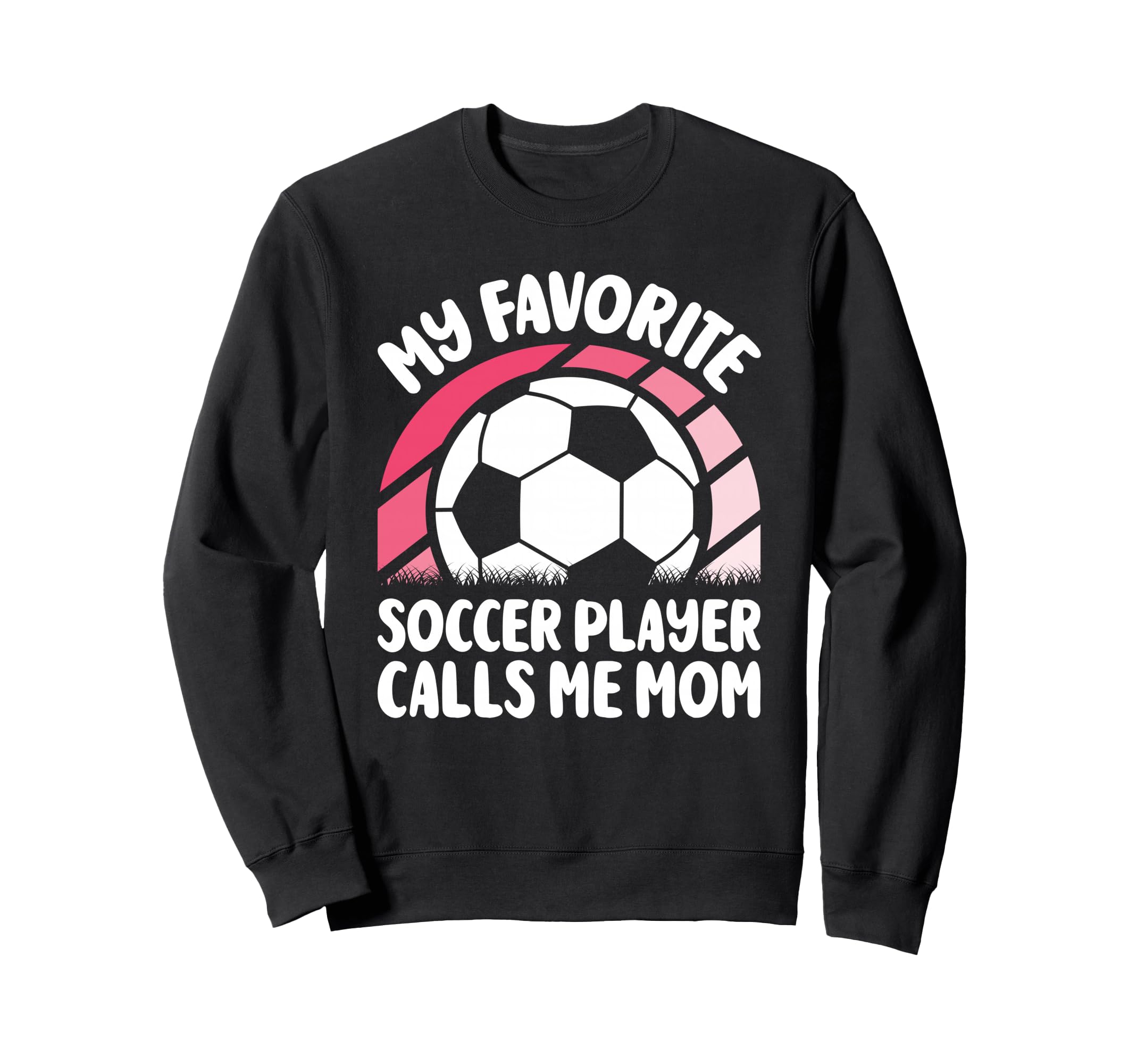 My Favorite Soccer Player Calls Me Sweatshirt - Fun Novelty Design Unisex - T-Shirt, Sweatshirt, Hoodie
