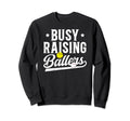 Busy Raising Ballers Baseball Softball Sweatshirt - Trendy Graphic Unisex - T-Shirt, Sweatshirt, Hoodie
