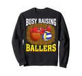 Busy Raising Ballers Basketball Sweatshirt - Trendy Graphic for Adults - T-Shirt, Sweatshirt, Hoodie