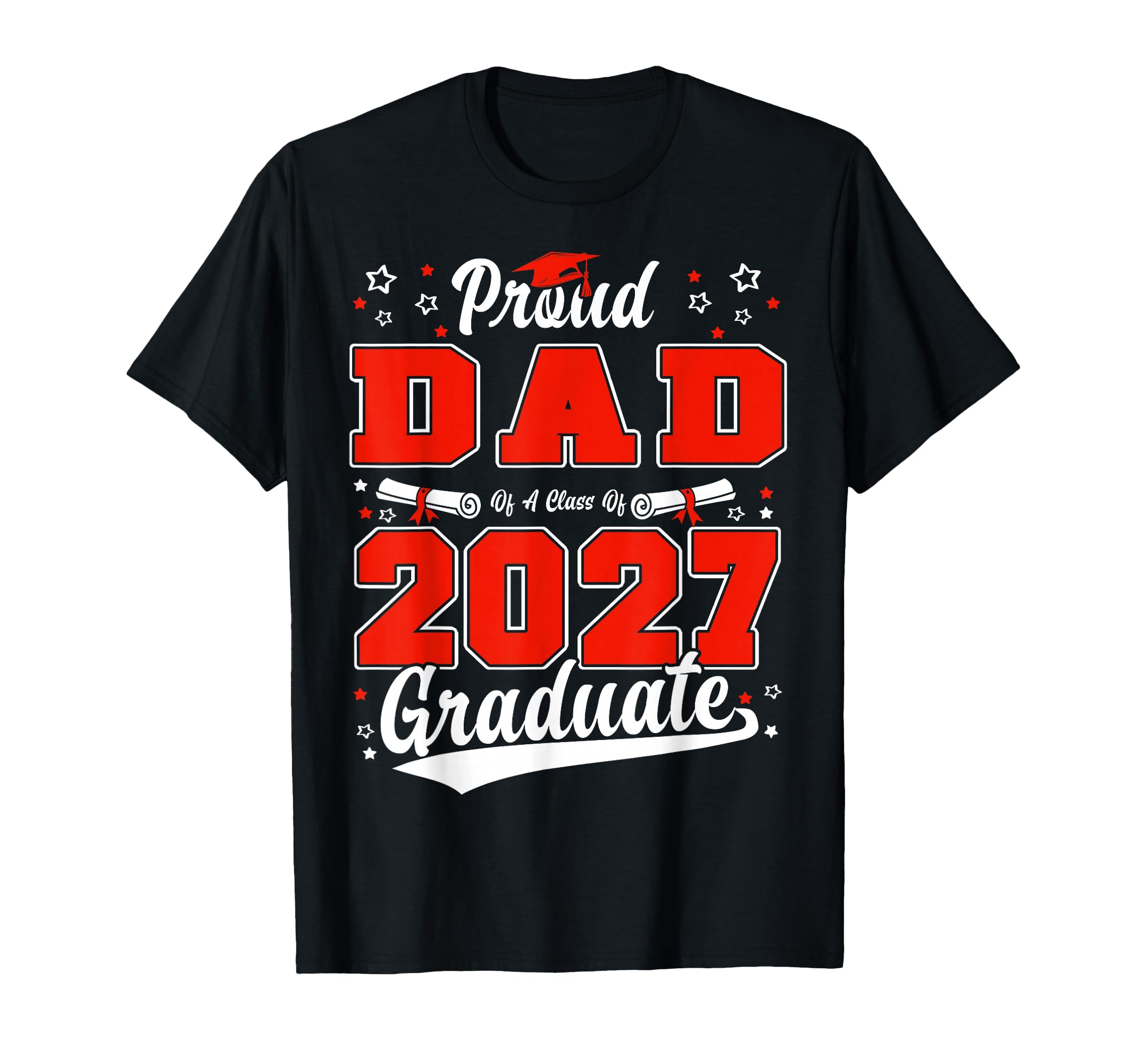 Proud Dad Class 2027 Graduate T-Shirt - Novelty Apparel for Adults - T-Shirt, Sweatshirt, Hoodie