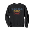 Cattle Dog Dad 70S Sweatshirt - Streetwear Style Men Women - T-Shirt, Sweatshirt, Hoodie