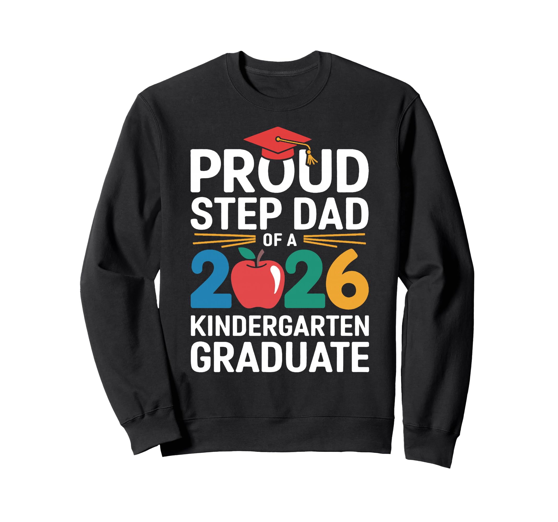 Proud Step Dad 2026 Kindergarten Sweatshirt - Graphic Print for Adults - T-Shirt, Sweatshirt, Hoodie