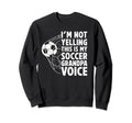 Soccer Grandpa Voice Grandpa Sweatshirt - Aesthetic Graphic for Adults - T-Shirt, Sweatshirt, Hoodie