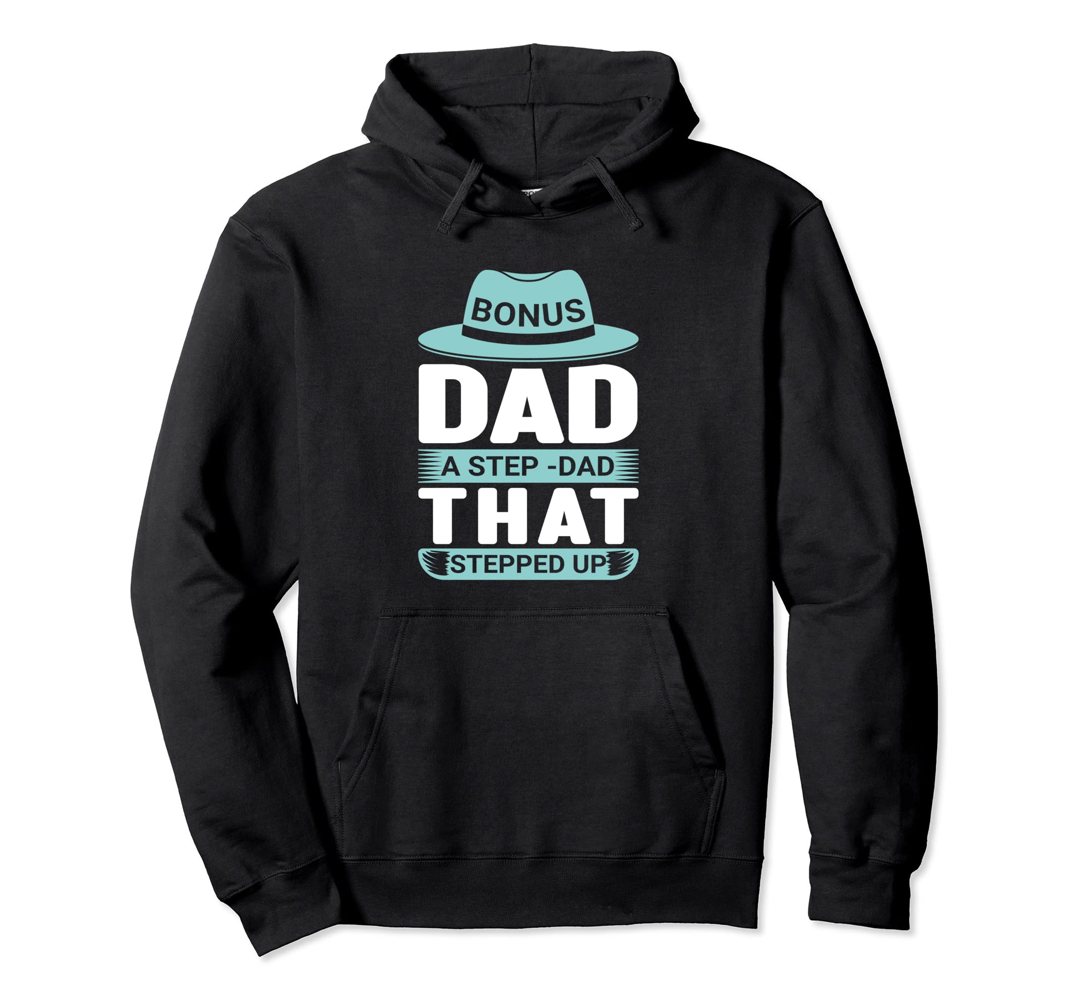 Bonus Daddy Stepdad That Stepped Up Dad Hoodie - Unique Graphic Men Women - T-Shirt, Sweatshirt, Hoodie