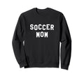 Soccer Mom Sweatshirt - Unique Graphic Men Women - T-Shirt, Sweatshirt, Hoodie