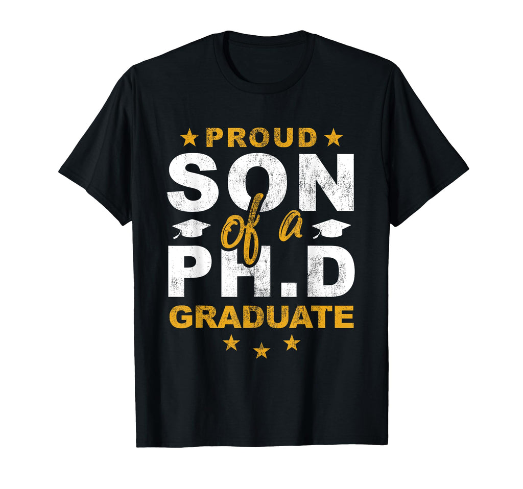 Proud Son Phd Graduate Mom Dad Grad T-Shirt - Novelty Apparel Unisex - T-Shirt, Sweatshirt, Hoodie