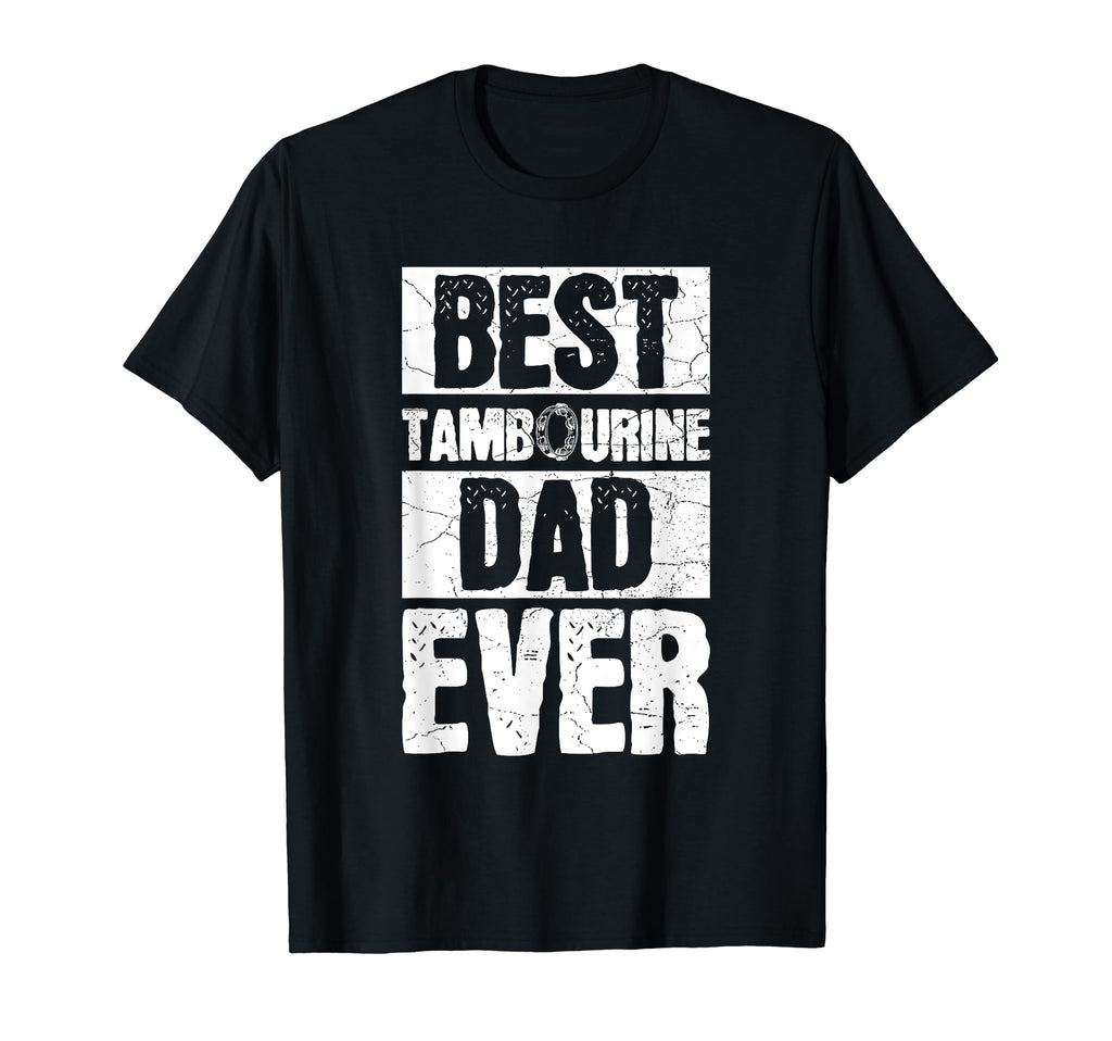 Best Tambourine Dad Ever Your T-Shirt - Custom Art Print Men Women - T-Shirt, Sweatshirt, Hoodie