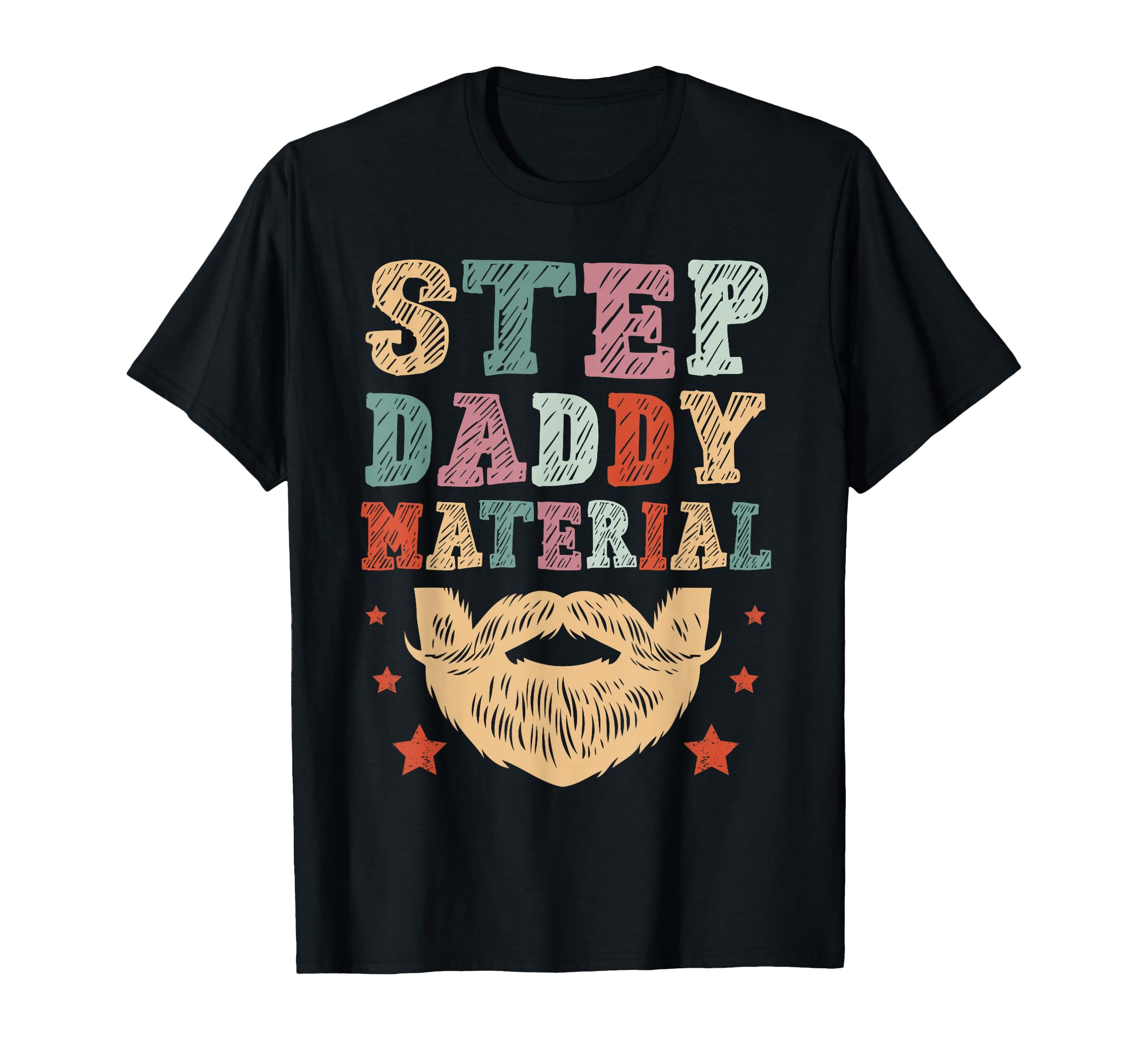 Stepdad Step Daddy Material Fathers T-Shirt - Unique Graphic for Adults - T-Shirt, Sweatshirt, Hoodie