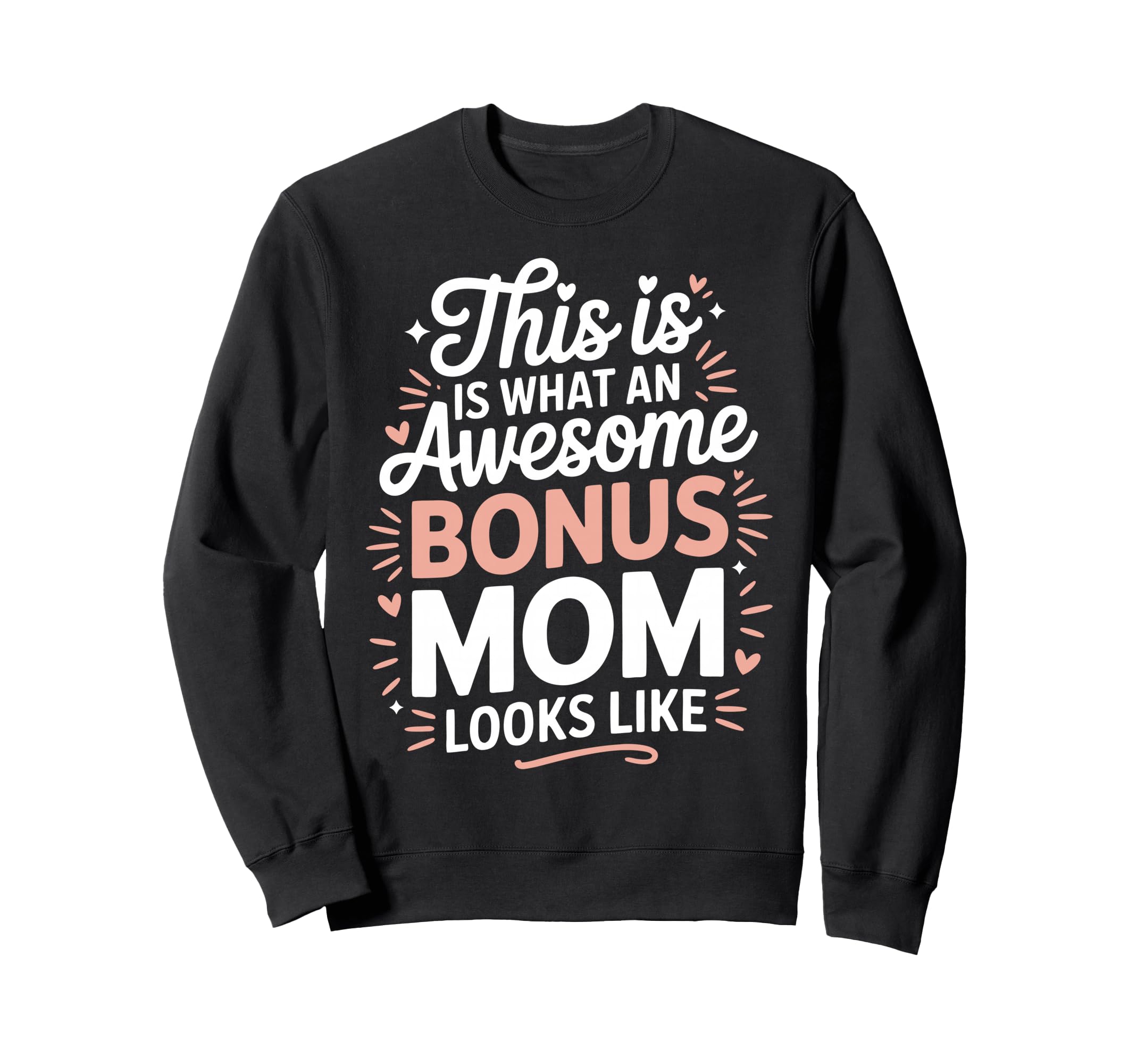 Awesome Bonus Mom Step Parent Sweatshirt - Trendy Graphic for Adults - T-Shirt, Sweatshirt, Hoodie