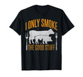 I Only Smoke Good Stuff Bbq Barbeque T-Shirt - Aesthetic Graphic Men Women - T-Shirt, Sweatshirt, Hoodie