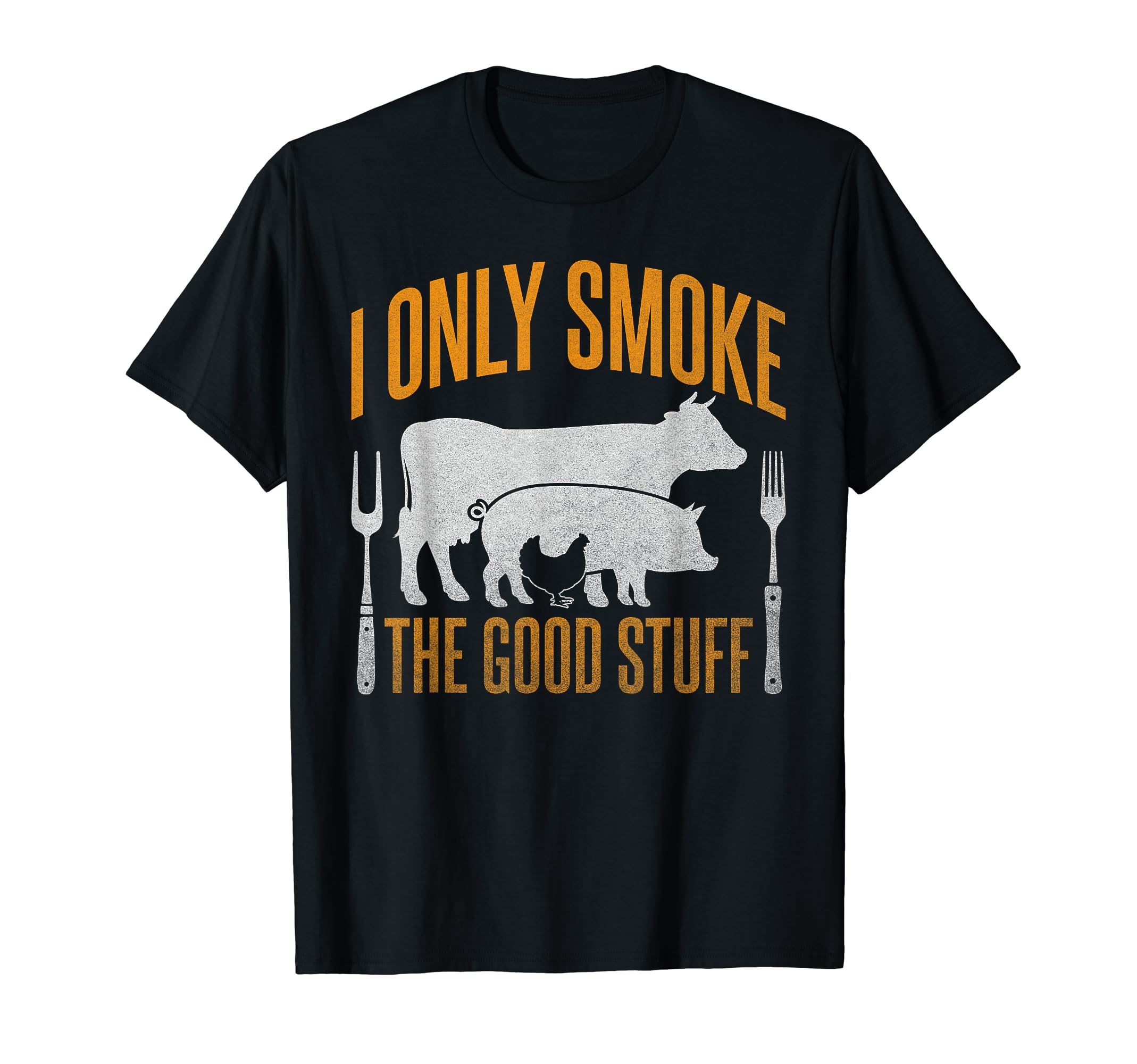 I Only Smoke Good Stuff Bbq Barbeque T-Shirt - Aesthetic Graphic Men Women - T-Shirt, Sweatshirt, Hoodie
