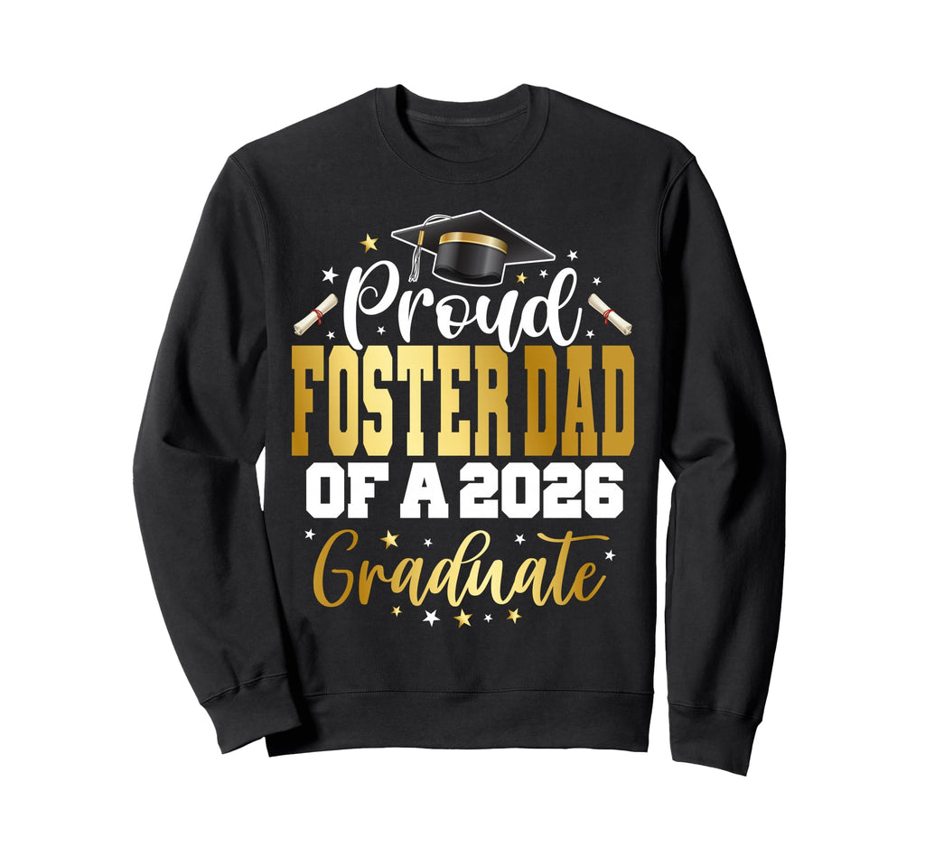 Senior 2026 Proud Foster Dad Class Sweatshirt - Novelty Apparel Men Women - T-Shirt, Sweatshirt, Hoodie