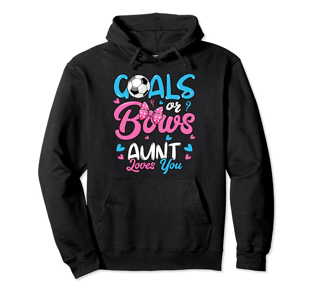 Gender Reveal Goals Or Bows Aunt Hoodie - Casual Everyday Wear Unisex - T-Shirt, Sweatshirt, Hoodie