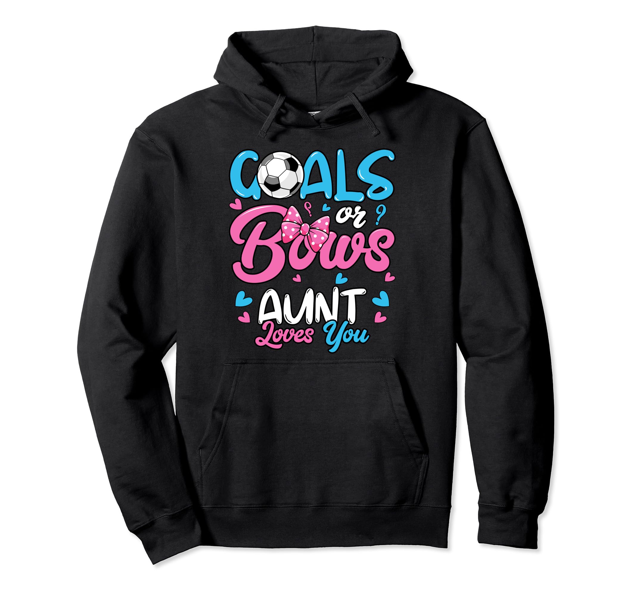 Gender Reveal Goals Or Bows Aunt Hoodie - Casual Everyday Wear Unisex - T-Shirt, Sweatshirt, Hoodie