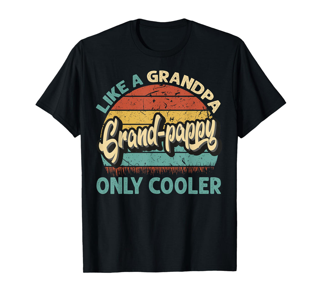 Grand Pappy Like Grandpa Only Cooler T-Shirt - Trendy Graphic Men Women - T-Shirt, Sweatshirt, Hoodie