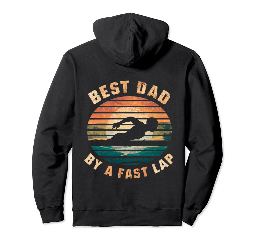 Funny Best Dad Fast Lap Swimming Hoodie - Graphic Print for Adults - T-Shirt, Sweatshirt, Hoodie