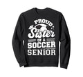 Proud Sister Soccer Ball Senior Sweatshirt - Novelty Apparel for Adults - T-Shirt, Sweatshirt, Hoodie