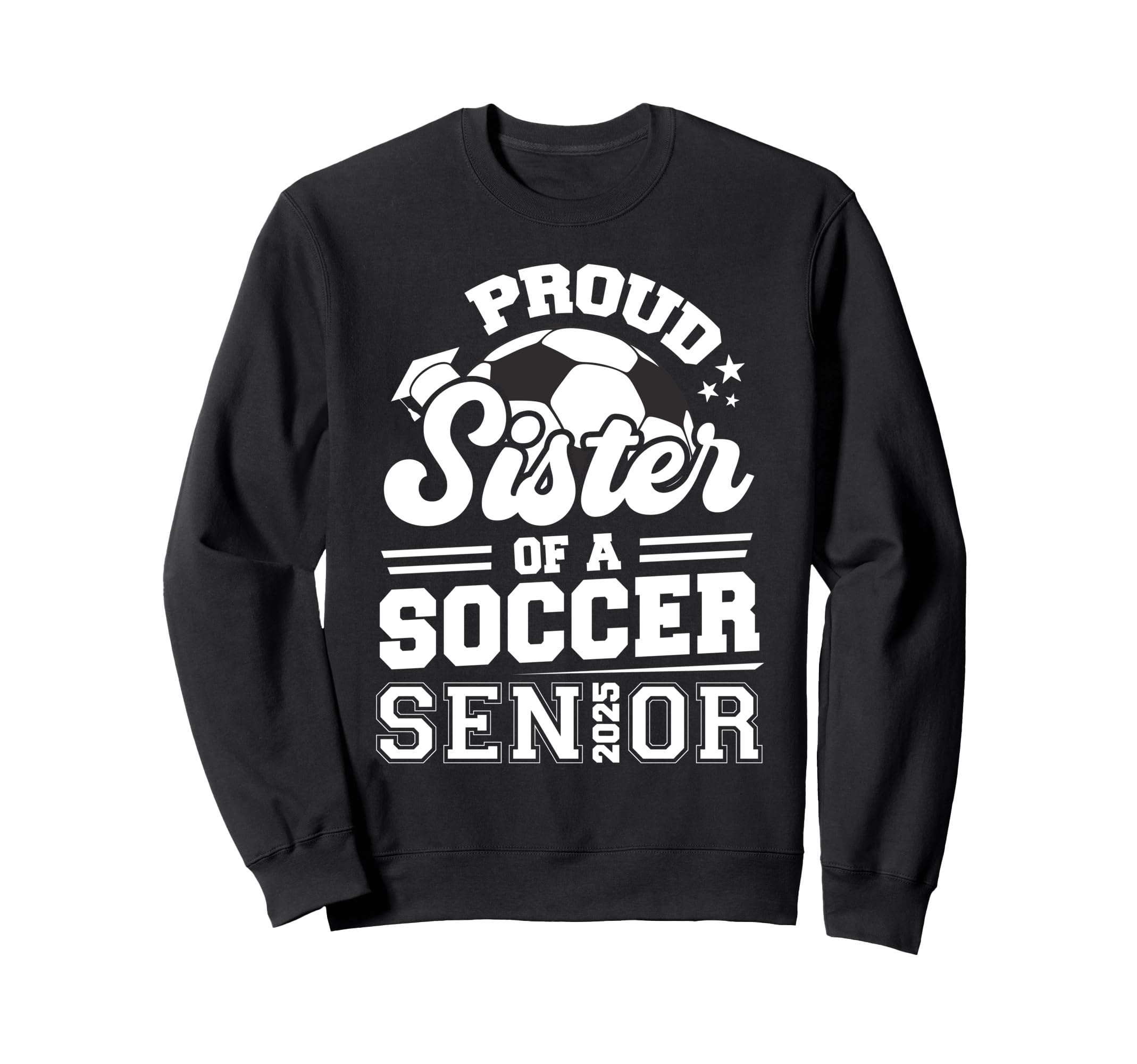 Proud Sister Soccer Ball Senior Sweatshirt - Novelty Apparel for Adults - T-Shirt, Sweatshirt, Hoodie