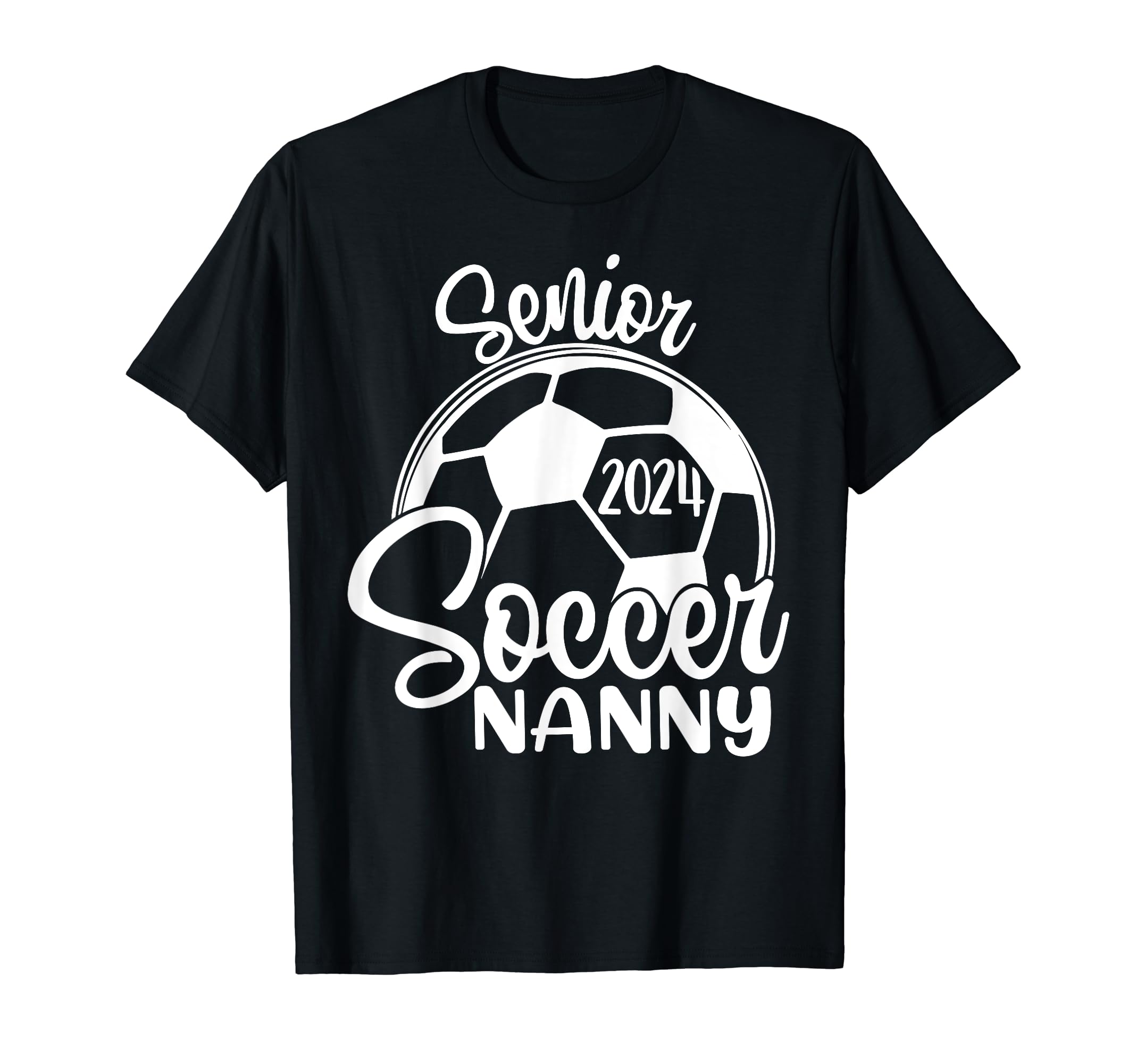Senior Soccer Nanny 2024 Class T-Shirt - Fun Novelty Design for Adults - T-Shirt, Sweatshirt, Hoodie