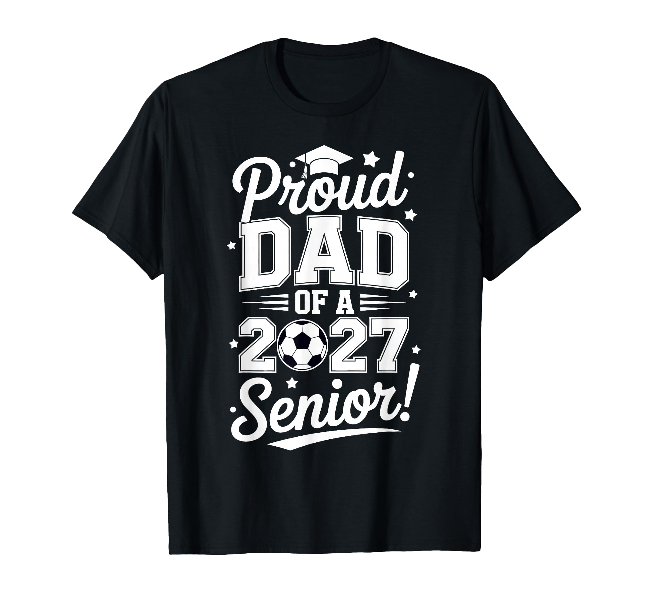 Proud Senior Dad Soccer Class 2027 T-Shirt - Novelty Apparel Unisex - T-Shirt, Sweatshirt, Hoodie