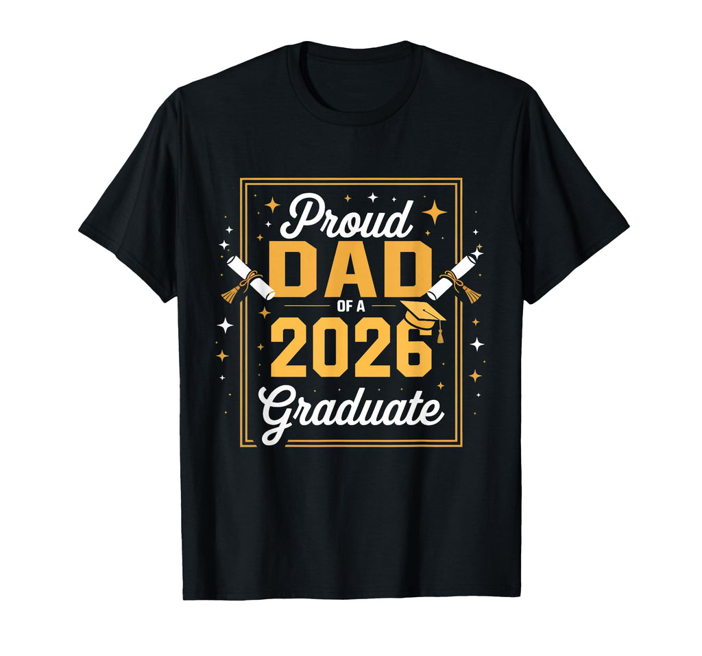 Proud Dad Class 2026 Family Graduate T-Shirt - Streetwear Style Men Women - T-Shirt, Sweatshirt, Hoodie