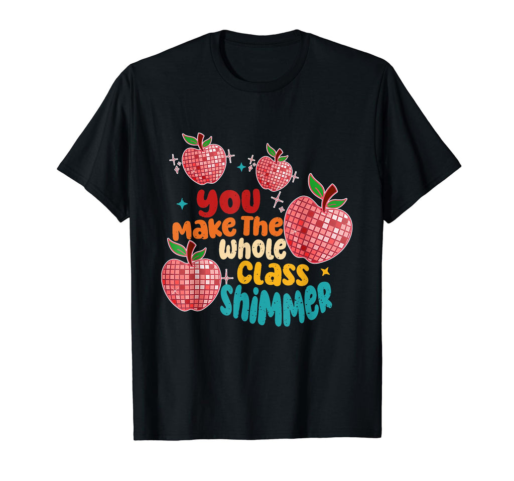 You Make Whole Class Shimmer T-Shirt - Aesthetic Graphic Unisex - T-Shirt, Sweatshirt, Hoodie