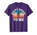 Birthday Party Happy Birdie To Me Funny T-Shirt - Custom Art Print Unisex - T-Shirt, Sweatshirt, Hoodie