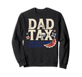 Dad Tax Definition Funny Fathers Day Sweatshirt - Novelty Apparel Men Women - T-Shirt, Sweatshirt, Hoodie