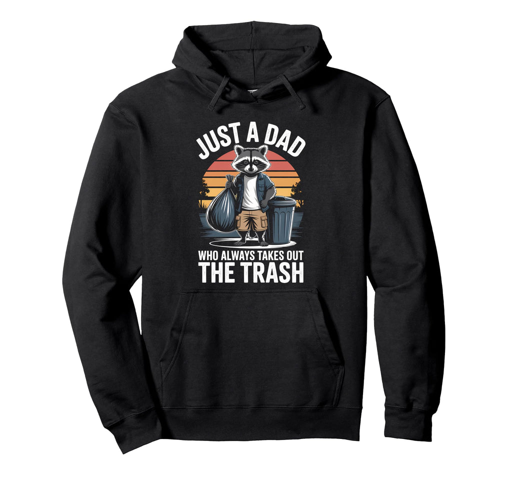 Just Dad Who Always Takes Out Trash Hoodie - Graphic Print for Adults - T-Shirt, Sweatshirt, Hoodie