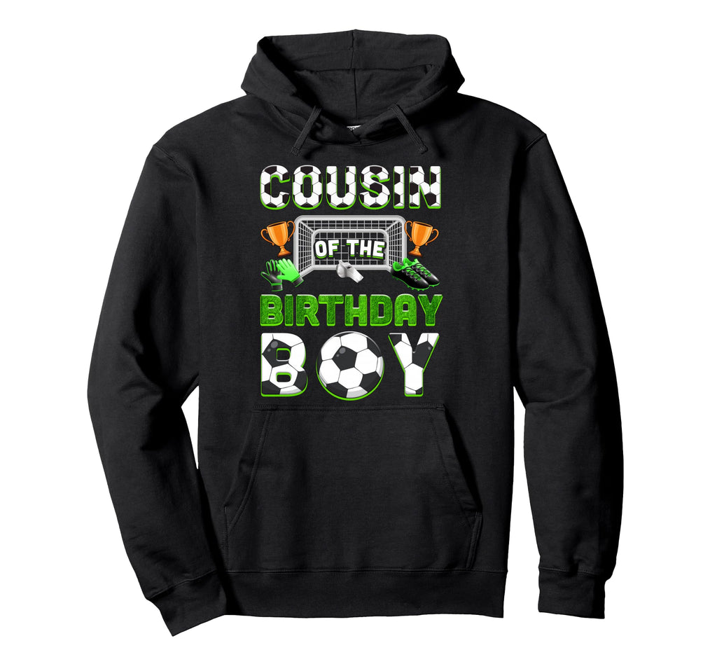 Cousin Birthday Soccer Family Matching Hoodie - Novelty Apparel Men Women - T-Shirt, Sweatshirt, Hoodie