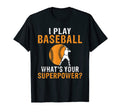 I Play Baseball Whats Your Superpower T-Shirt - Custom Art Print Men Women - T-Shirt, Sweatshirt, Hoodie