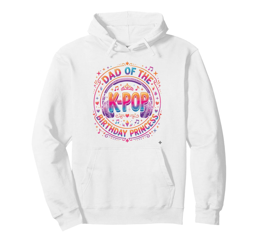 Korean Music Princess Dad K Pop Hoodie - Fun Novelty Design Men Women - T-Shirt, Sweatshirt, Hoodie