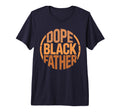 Mens Dope Black Father Proud Black T-Shirt - Aesthetic Graphic Men Women - T-Shirt, Sweatshirt, Hoodie