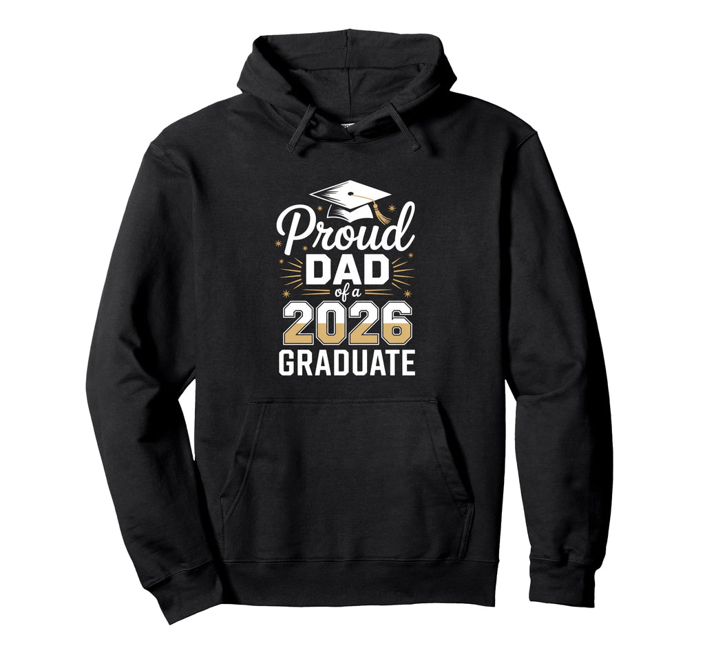 Proud Dad 2026 Graduate Graduation Hoodie - Fun Novelty Design Men Women - T-Shirt, Sweatshirt, Hoodie
