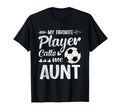 Aunt Soccer My Favorite Player Calls Me T-Shirt - Streetwear Style Unisex - T-Shirt, Sweatshirt, Hoodie
